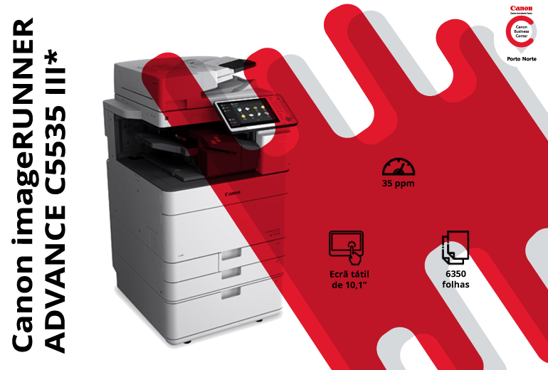 Canon imageRUNNER ADVANCE C5535 III* - CBC Porto Norte